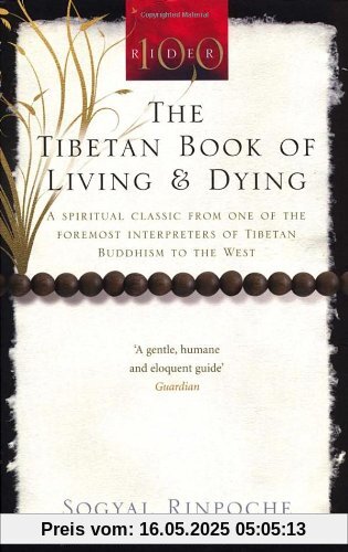 The Tibetan Book Of Living And Dying: A Spiritual Classic from One of the Foremost Interpreters of Tibetan Buddhism to the West