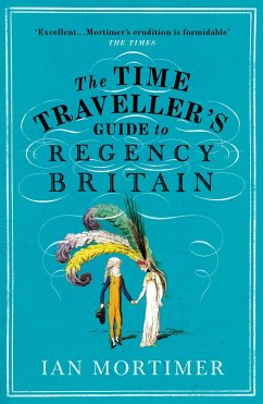 The Time Traveller's Guide to Regency Britain von Random House UK