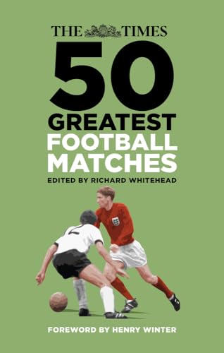 The Times 50 Greatest Football Matches von The History Press Ltd