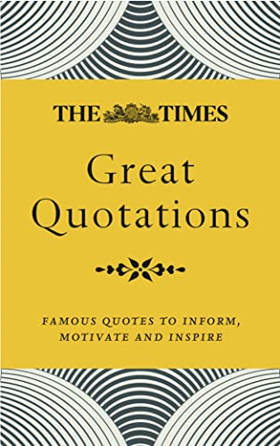 The Times Great Quotations: Famous Quotes to Inform, Motivate and Inspire von Times Books UK