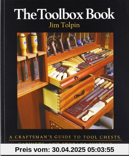 The Toolbox Book: A Craftsman's Guide to Tool Chests, Cabinets and Storage Systems The Toolbox Book: A Craftsman's Guide to Tool Chests, Cabinets and Storage Systems