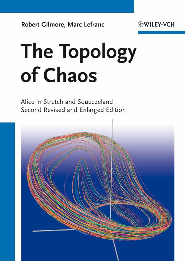 The Topology of Chaos: Alice in Stretch and Squeezeland The Topology of Chaos: Alice in Stretch and Squeezeland