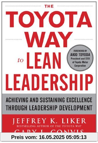 The Toyota Way to Lean Leadership: Achieving and Sustaining Excellence through Leadership Development