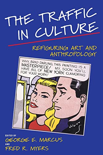 The Traffic in Culture: Refiguring Art and Anthropology von University of California Press