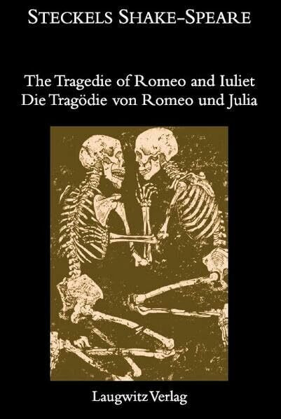 The Tragedie of Romeo and Iuliet / Die Tragödie von Romeo und Julia (Steckels Shake-Speare)