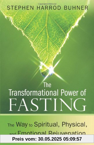 The Transformational Power of Fasting: The Way to Spiritual, Physical, and Emotional Rejuvenation