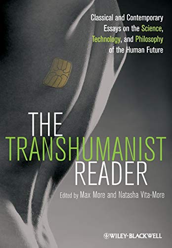 The Transhumanist Reader: Classical and Contemporary Essays on the Science, Technology, and Philosophy of the Human Future von Wiley-Blackwell