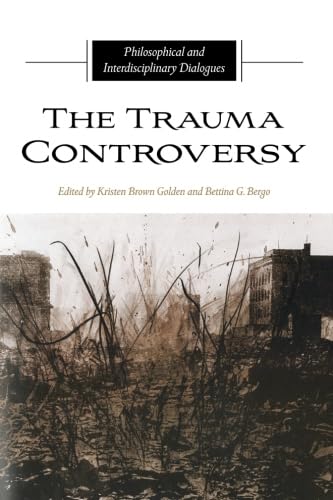 The Trauma Controversy: Philosophical and Interdisciplinary Dialogues (SUNY series in the Philosophy of the Social Sciences)