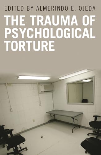 The Trauma of Psychological Torture (Disaster and Trauma Psychology)