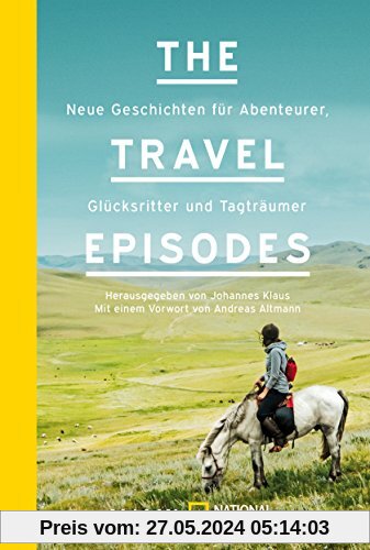 The Travel Episodes: Neue Geschichten für Abenteurer, Glücksritter und Tagträumer
