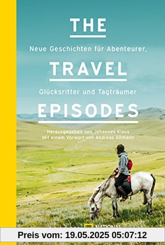 The Travel Episodes: Neue Geschichten für Abenteurer, Glücksritter und Tagträumer The Travel Episodes: Neue Geschichten für Abenteurer, Glücksritter und Tagträumer