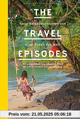 The Travel Episodes: Neue Reisegeschichten von allen Enden der Welt