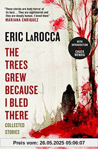 The Trees Grew Because I Bled There: Collected Stories