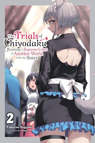 The Trials of Chiyodaku, Vol. 2: Running the Supreme Court of Another World With My Sister (TRAILS OF CHIYODAKU LIGHT NOVEL SC, Band 2) von Yen Press