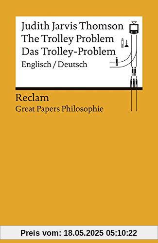 The Trolley Problem / Das Trolley-Problem: Englisch/Deutsch. [Great Papers Philosophie] (Reclams Universal-Bibliothek)