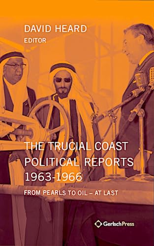 The Trucial Coast Political Reports 1963-1966: From Pearls to Oil - at Last von Gerlach Press