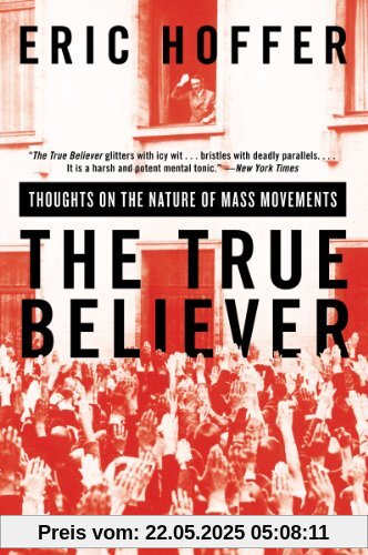 The True Believer: Thoughts on the Nature of Mass Movements (Perennial Classics)