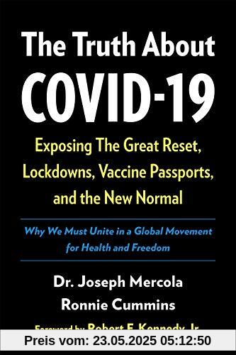 The Truth about Covid-19: Exposing the Great Reset, Lockdowns, Vaccine Passports, and the New Normal