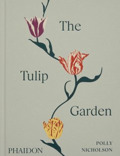 The Tulip Garden von Phaidon Press / Phaidon, Berlin