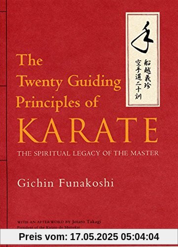 The Twenty Guiding Principles of Karate: The Spiritual Legacy of the Master