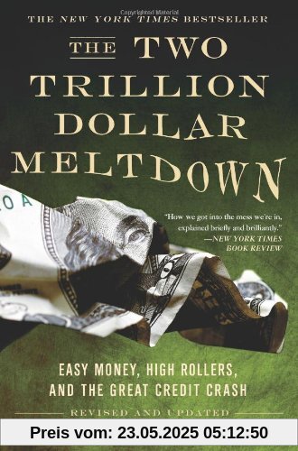 The Two Trillion Dollar Meltdown: Easy Money, High Rollers, and the Great Credit Crash