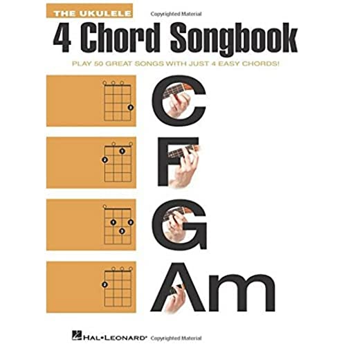 The Ukulele 4 Chord Songbook: Play 50 Great Songs With Just 4 Easy Chords!