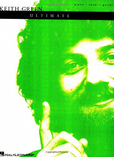 The Ultimate Collection: Keith Green (Piano/Vocal/guitar Artist Songbook) von Hal Leonard