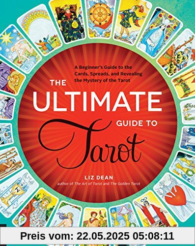 The Ultimate Guide to Tarot: A Beginner's Guide to the Cards, Spreads, and Revealing the Mystery of the Tarot The Ultimate Guide to Tarot: A Beginner's Guide to the Cards, Spreads, and Revealing the Mystery of the Tarot