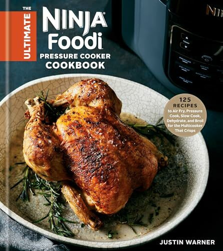 The Ultimate Ninja Foodi Pressure Cooker Cookbook: 125 Recipes to Air Fry, Pressure Cook, Slow... The Ultimate Ninja Foodi Pressure Cooker Cookbook: 125 Recipes to Air Fry, Pressure Cook, Slow...