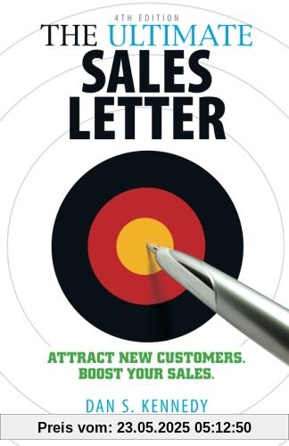 The Ultimate Sales Letter: Attract New Customers. Boost Your Sales