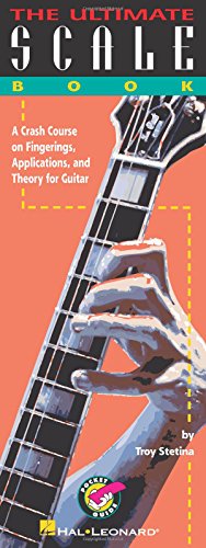 The Ultimate Scale Book: A Crash Course On Fingerings, Applications, And Guitar The Ultimate Scale Book: A Crash Course On Fingerings, Applications, And Guitar