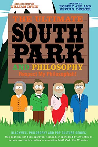 The Ultimate South Park and Philosophy: Respect My Philosophah! (The Blackwell Philosophy and Pop Culture Series, Band 83) von Wiley