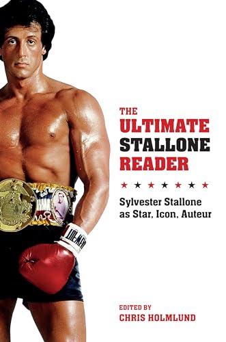 The Ultimate Stallone Reader: Sylvester Stallone as Star, Icon, Auteur The Ultimate Stallone Reader: Sylvester Stallone as Star, Icon, Auteur von Wallflower Press