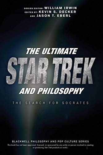 The Ultimate Star Trek and Philosophy: The Search for Socrates (The Blackwell Philosophy and Pop Culture Series, 1, Band 1)