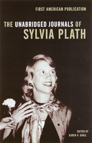 The Unabridged Journals of Sylvia Plath: Transcripts from the Original Manuscripts at Smith Co... The Unabridged Journals of Sylvia Plath: Transcripts from the Original Manuscripts at Smith Co...