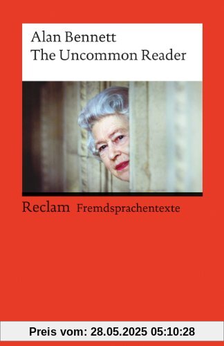 The Uncommon Reader: (Fremdsprachentexte)