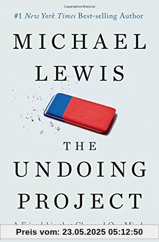 The Undoing Project: A Friendship that Changed Our Minds The Undoing Project: A Friendship that Changed Our Minds