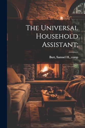 The Universal Household Assistant; von Legare Street Press