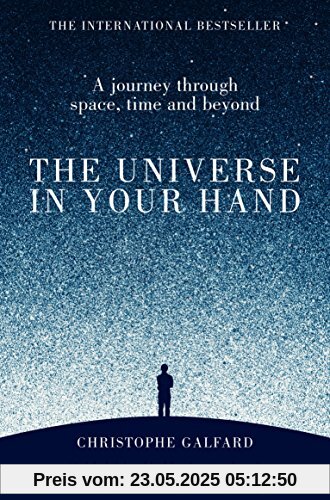 The Universe in Your Hand: A Journey Through Space, Time and Beyond