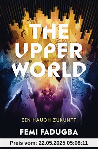 The Upper World – Ein Hauch Zukunft: Ein hochaktueller, spannender Thriller The Upper World – Ein Hauch Zukunft: Ein hochaktueller, spannender Thriller