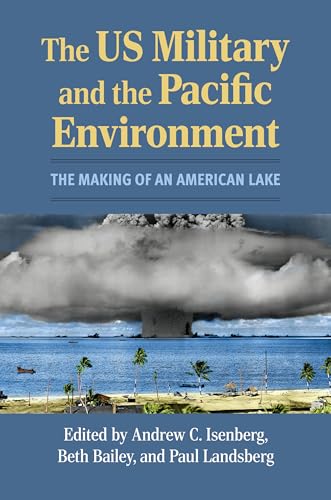 The Us Military and the Pacific Environment: The Making of an American Lake (Modern War Studies) von University Press of Kansas