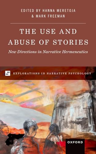 The Use and Abuse of Stories: New Directions in Narrative Hermeneutics (Explorations in Narrative Psychology) von Oxford University Press Inc