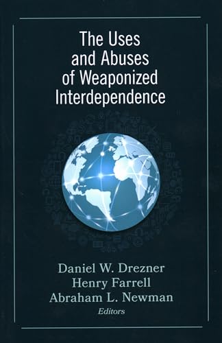 The Uses and Abuses of Weaponized Interdependence von Brookings Institution Press