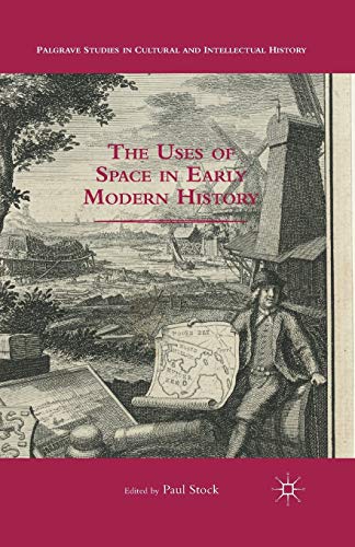 The Uses of Space in Early Modern History (Palgrave Studies in Cultural and Intellectual History)