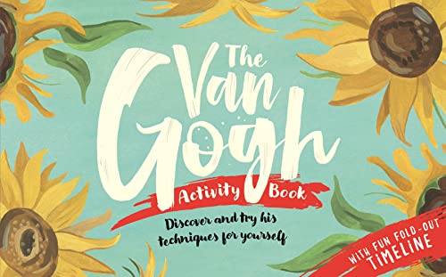 The Van Gogh Activity Book: Discover and try his techniques for yourself. With fund fold-out timeline (LOM ART activity books)
