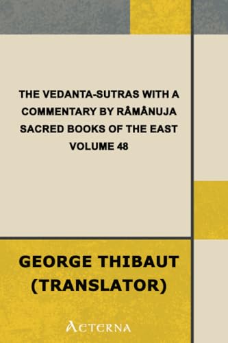 The Vedanta-Sutras with the Commentary by Ramanuja. Sacred Books of the East, Volume 48 The Vedanta-Sutras with the Commentary by Ramanuja. Sacred Books of the East, Volume 48 von Aeterna