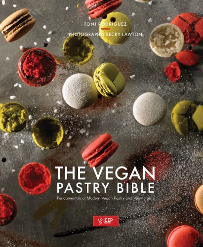 The Vegan Pastry Bible | Fundamentals of Vegan Pastry and Viennoiserie by Toni Rodríguez