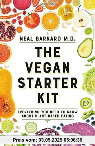The Vegan Starter Kit: Everything You Need to Know About Plant-Based Eating