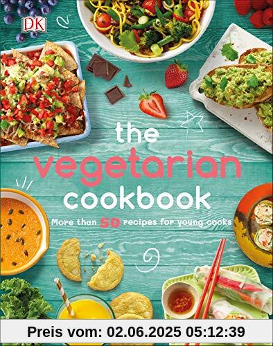 The Vegetarian Cookbook: More than 50 Recipes for Young Cooks