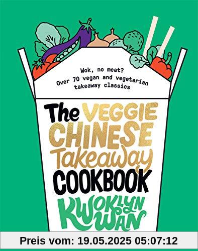 The Veggie Chinese Takeaway Cookbook: Wok, No Meat? Over 70 vegan and vegetarian takeaway classics
